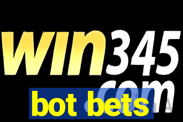 bot bets