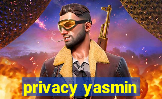 privacy yasmin