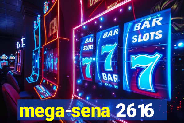 mega-sena 2616