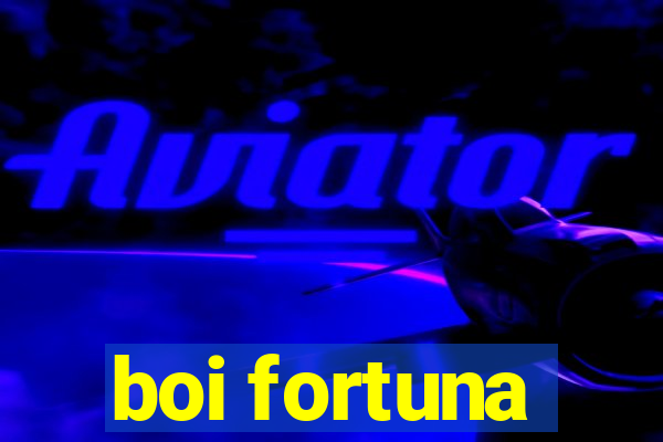 boi fortuna