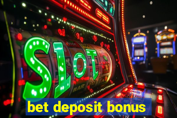 bet deposit bonus