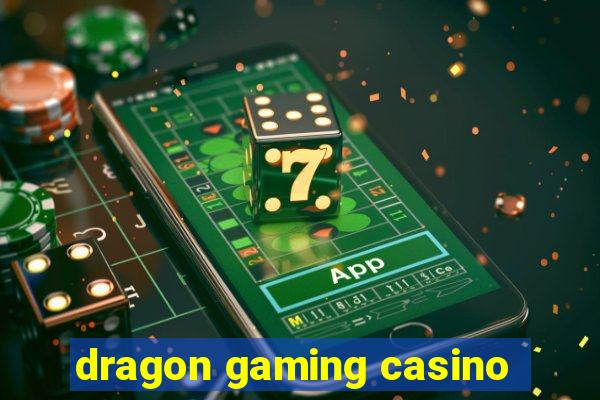 dragon gaming casino