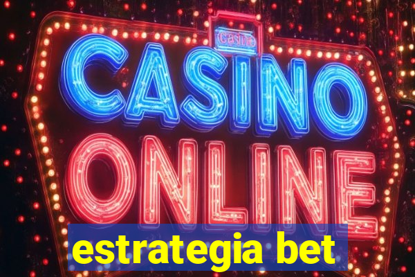 estrategia bet