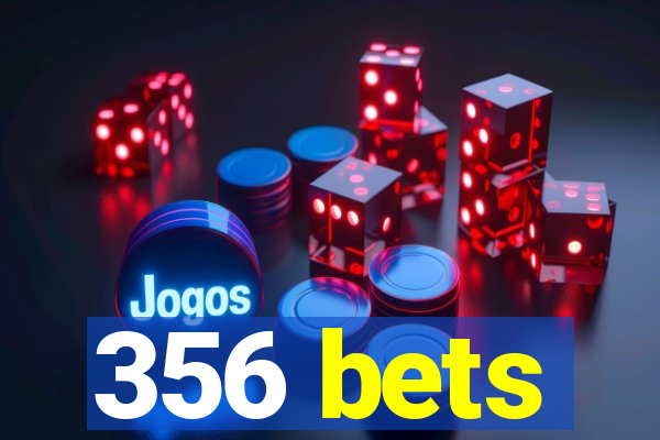 356 bets