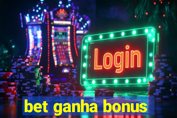 bet ganha bonus