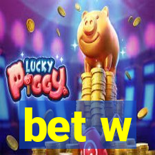 bet w