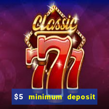 $5 minimum deposit casino 2021