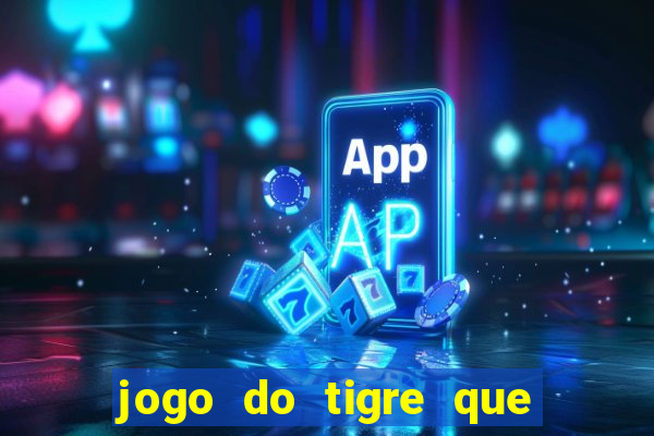 jogo do tigre que n?o precisa depositar