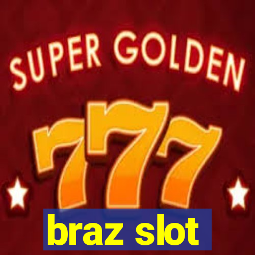 braz slot