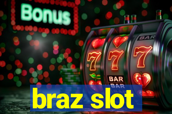 braz slot