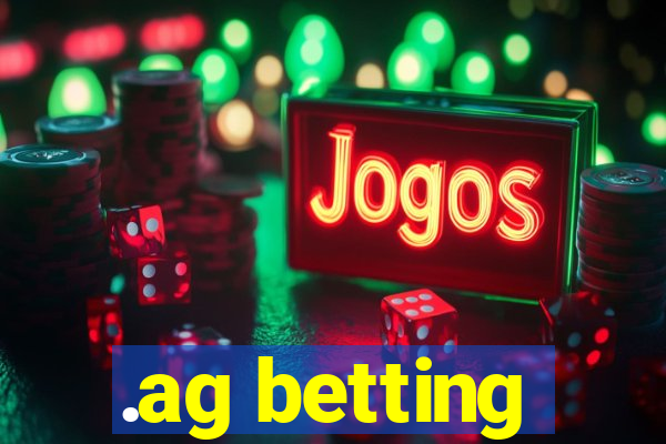 .ag betting