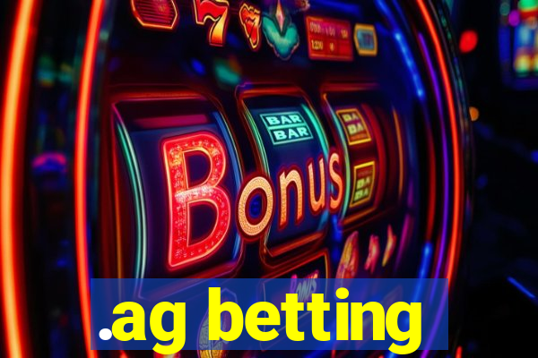 .ag betting