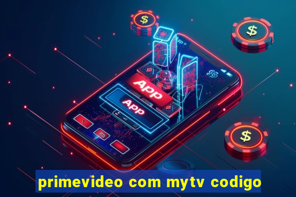 primevideo com mytv codigo