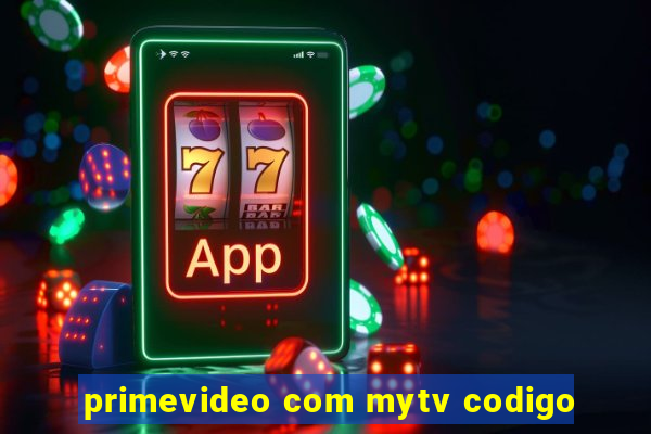 primevideo com mytv codigo