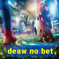 deaw no bet