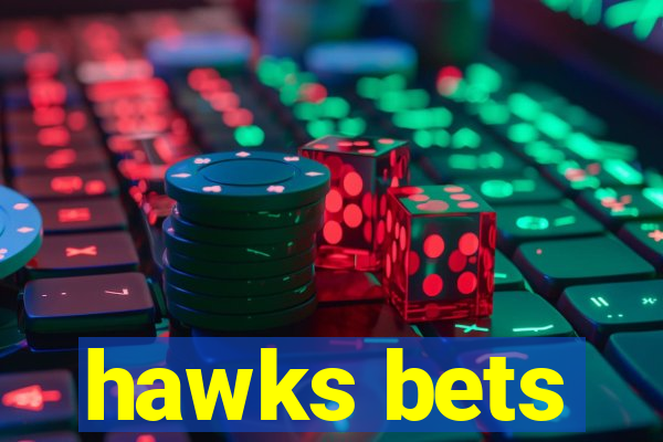 hawks bets