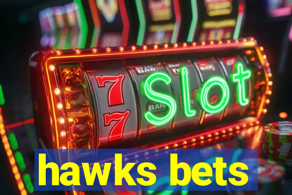 hawks bets