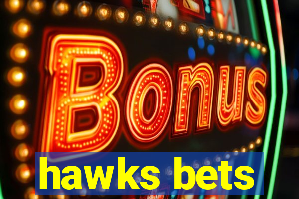 hawks bets