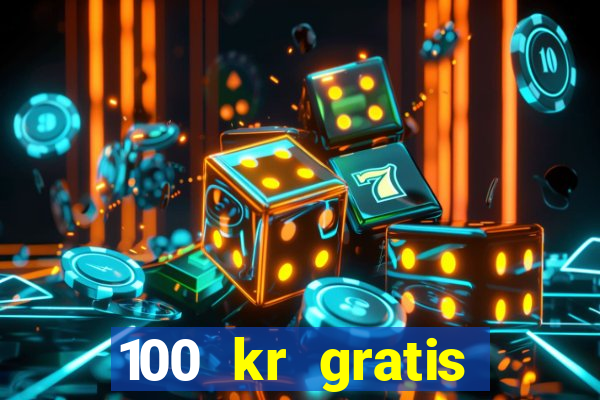 100 kr gratis casino 2017