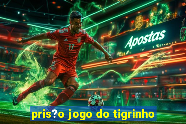 pris?o jogo do tigrinho