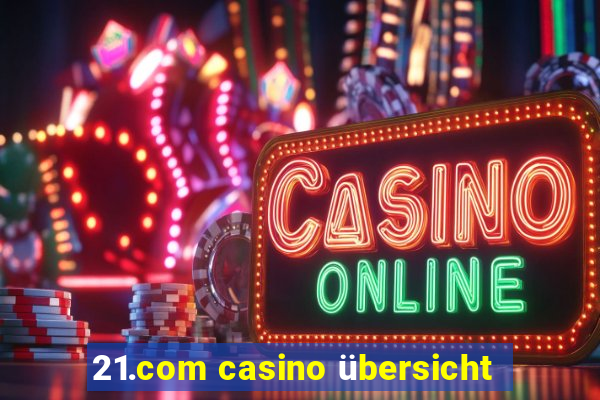 21.com casino übersicht