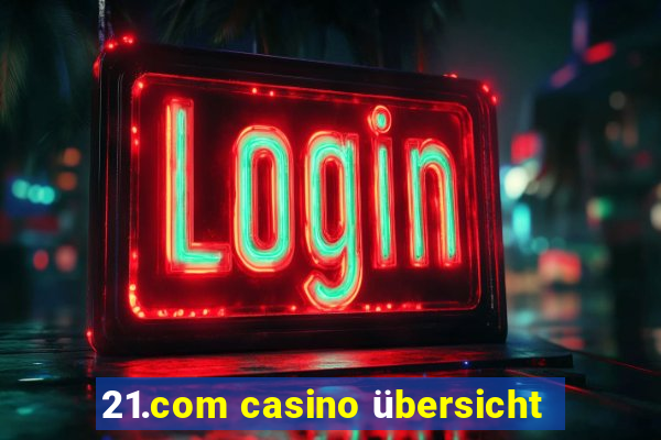 21.com casino übersicht