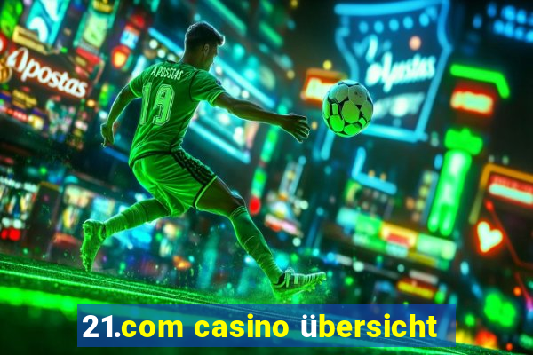 21.com casino übersicht