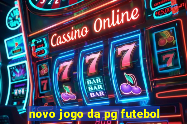 novo jogo da pg futebol