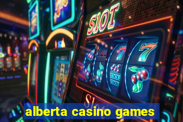 alberta casino games