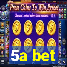 5a bet