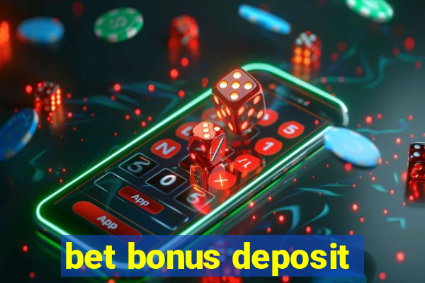 bet bonus deposit