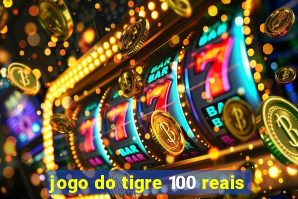 jogo do tigre 100 reais