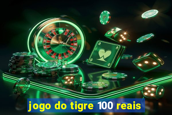 jogo do tigre 100 reais