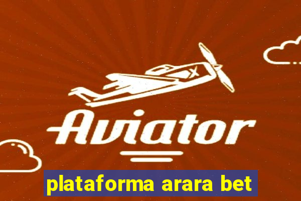 plataforma arara bet