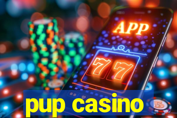 pup casino