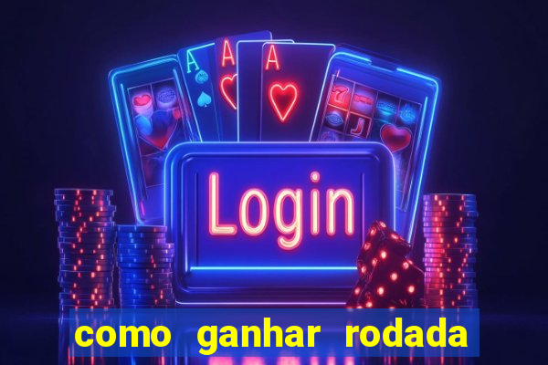 como ganhar rodada gratis no fortune tiger