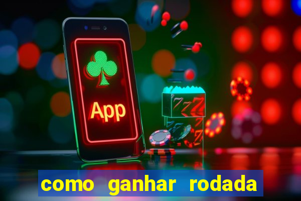 como ganhar rodada gratis no fortune tiger