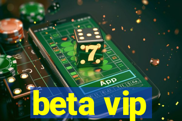 beta vip