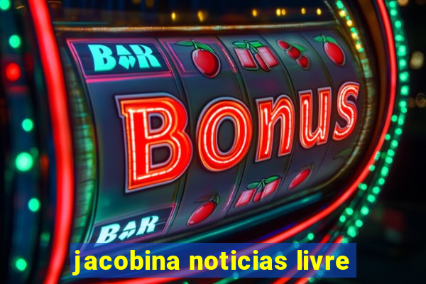 jacobina noticias livre