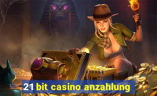 21 bit casino anzahlung