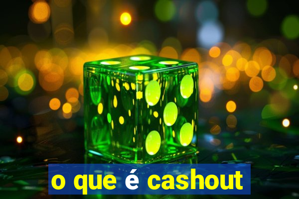 o que é cashout