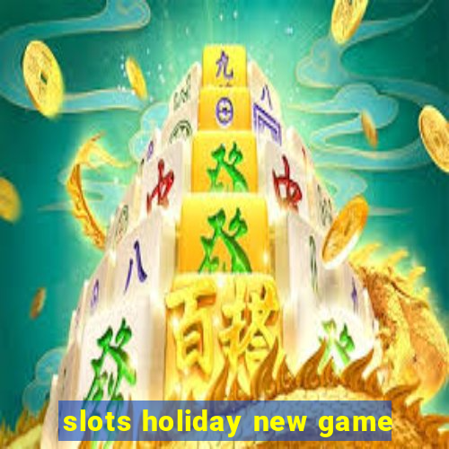 slots holiday new game