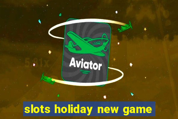 slots holiday new game