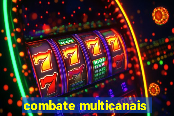 combate multicanais