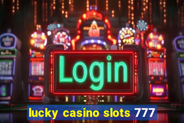 lucky casino slots 777