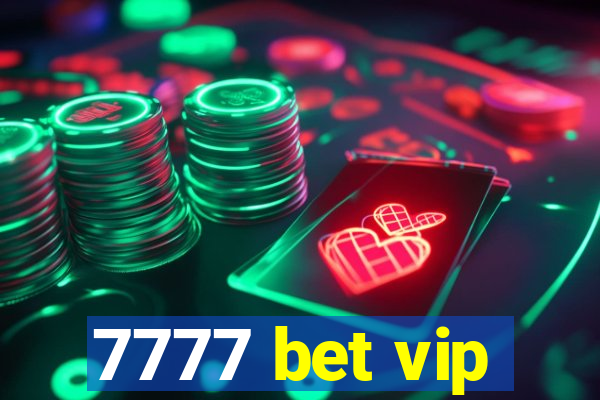 7777 bet vip