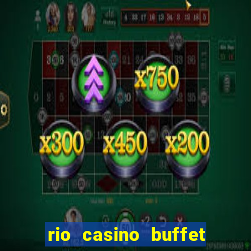 rio casino buffet las vegas