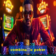 combina莽茫o poker