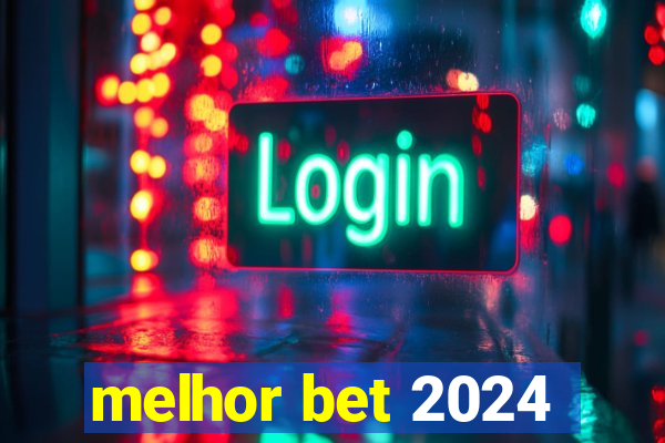 melhor bet 2024