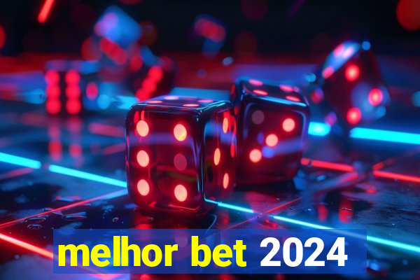 melhor bet 2024